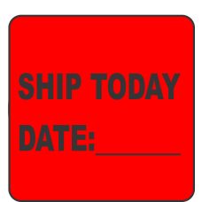Ship Today Date:______ Fluorescent Circle or Square Labels
